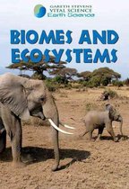 Gareth Stevens Vital Science Library: Earth Science- Biomes and Ecosystems