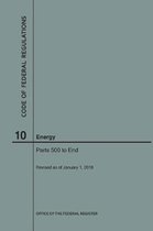 Code of Federal Regulations Title 10, Energy, Parts 500-End, 2018