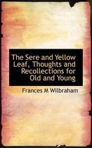 The Sere and Yellow Leaf, Thoughts and Recollections for Old and Young