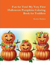 Fun for Tots! My Very First Halloween Pumpkins Coloring Book for Toddlers