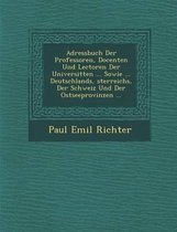 Adressbuch Der Professoren, Docenten Und Lectoren Der Universit Ten ... Sowie ... Deutschlands, Sterreichs, Der Schweiz Und Der Ostseeprovinzen ...