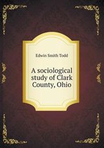 A sociological study of Clark County, Ohio