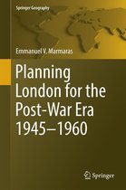 Springer Geography - Planning London for the Post-War Era 1945-1960