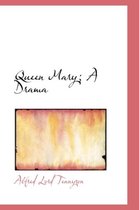 Queen Mary; A Drama