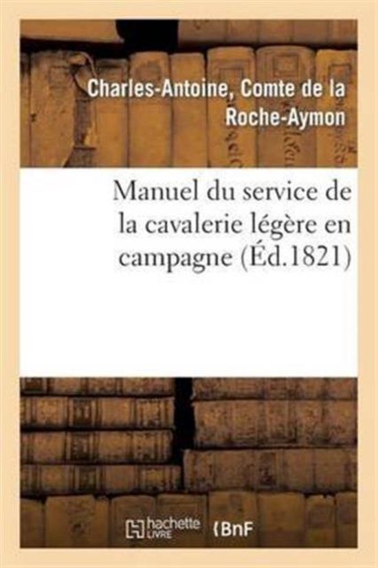 Manuel Du Service de la Cavalerie L g re En Campagne