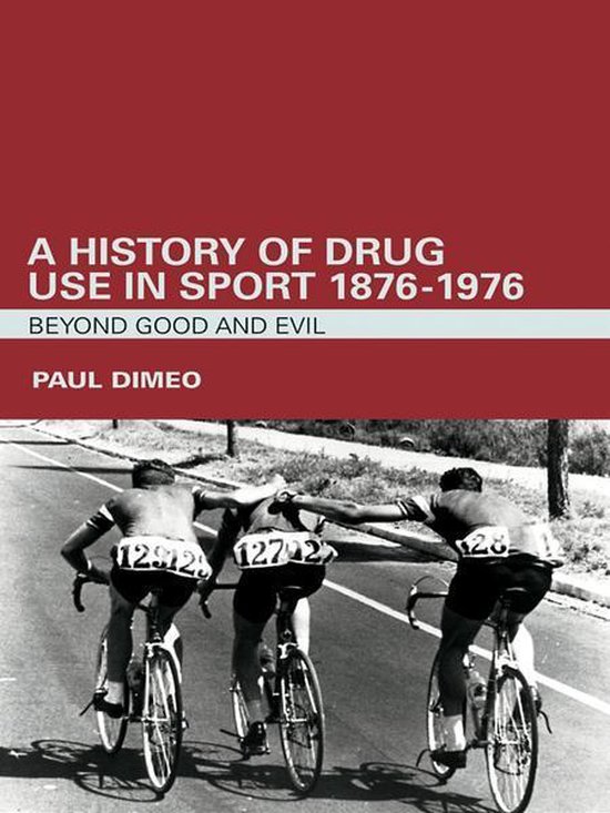 A History of Drug Use in Sport: 1876 – 1976 - cover