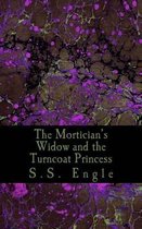 The Mortician's Widow and the Turncoat Princess