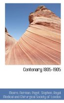 Centenary 1805-1905