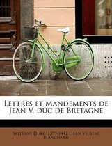 Lettres Et Mandements de Jean V, Duc de Bretagne