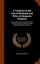 A Treatise on the Law of Husband and Wife, as Respects Property