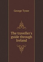 The traveller's guide through Ireland