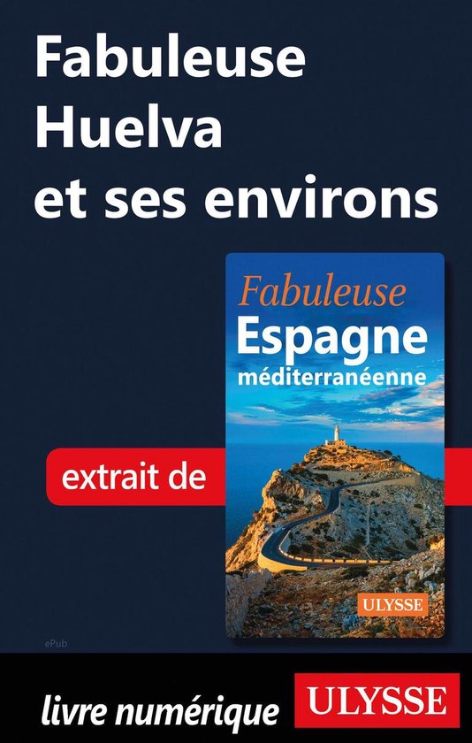 Fabuleux - Fabuleuse Huelva et ses environs