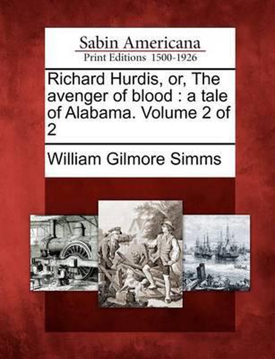 Richard Hurdis, Or, the Avenger of Blood - William Gilmore Simms