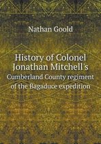 History of Colonel Jonathan Mitchell's Cumberland County regiment of the Bagaduce expedition