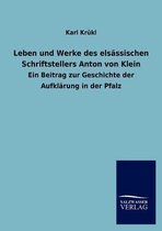 Leben und Werke des elsässischen Schriftstellers Anton von Klein