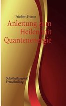 Anleitung Zum Heilen Mit Quantenenergie