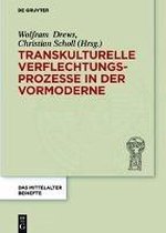 Transkulturelle Verflechtungsprozesse in der Vormoderne