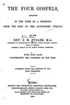 The Four Gospels, Arranged in the Form of a Harmony, from the Text of the Authorized Version