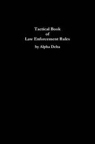 Tactical Book of Law Enforcement Rules