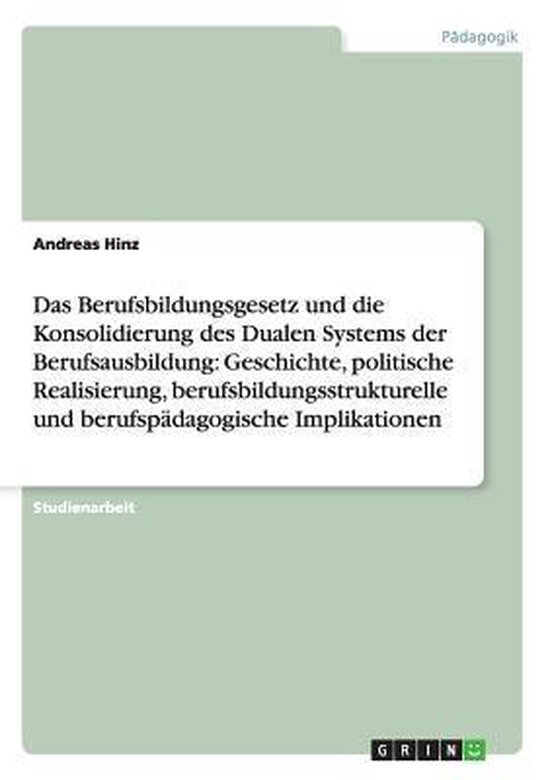 Das Berufsbildungsgesetz und die Konsolidierung des Dualen S ... - cover