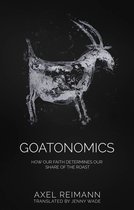 GOATONOMICS - HOW OUR FAITH DETERMINES OUR SHARE OF THE ROAST