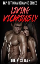 Tap Out MMA Romance Series - Living Vicariously