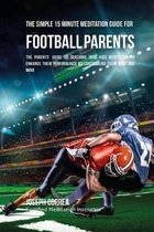 The Simple 15 Minute Meditation Guide for Football Parents