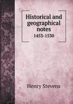 Historical and geographical notes 1453-1530