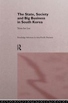Routledge Advances in Asia-Pacific Business - The State, Society and Big Business in South Korea