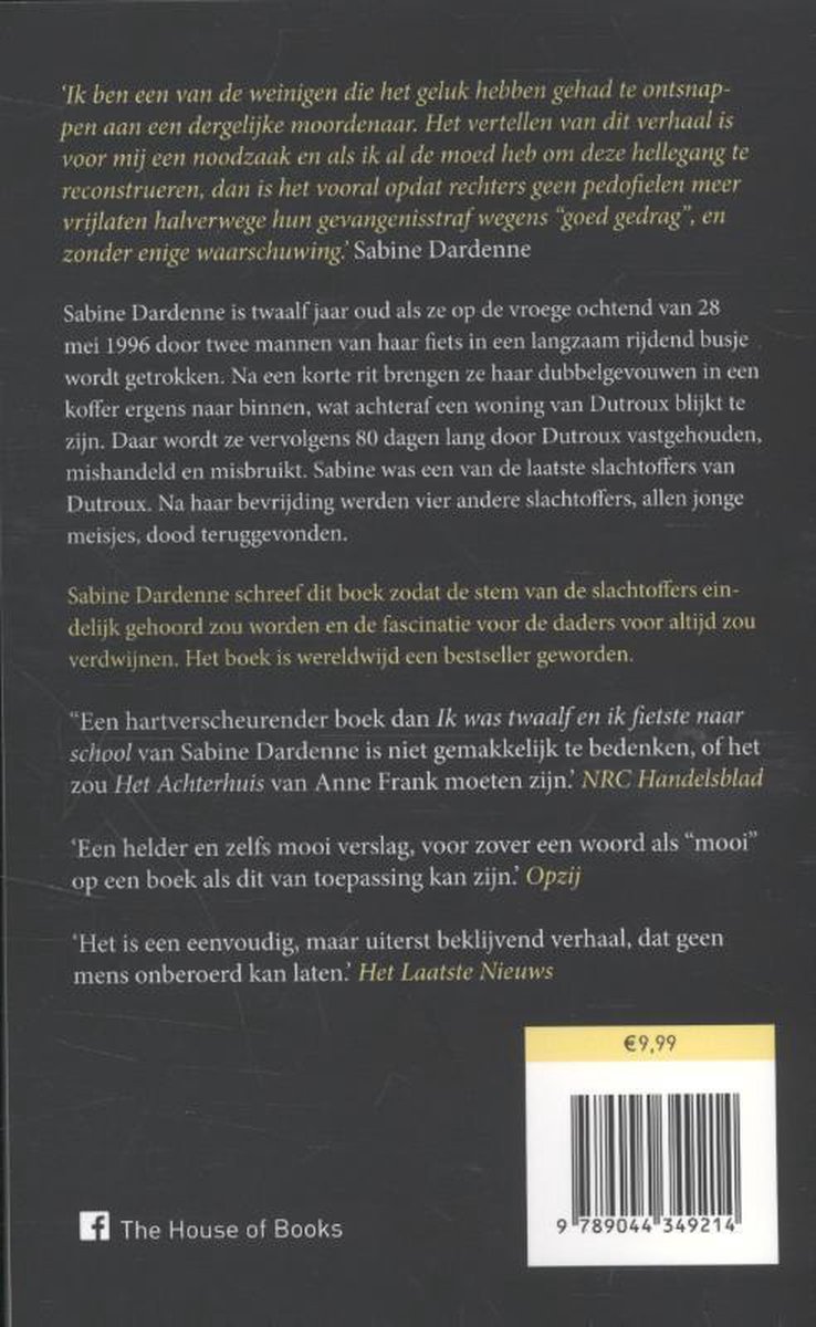 Boekcover met tekst. Titel: Ik was twaalf en ik fietste naar school. Ondertitel: Tachtig dagen in de kelder van Dutroux. Prijs: €9,99.