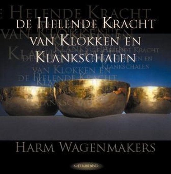 Cover van het boek 'De helende kracht van klokken en klankschalen' van Harm Wagenmakers