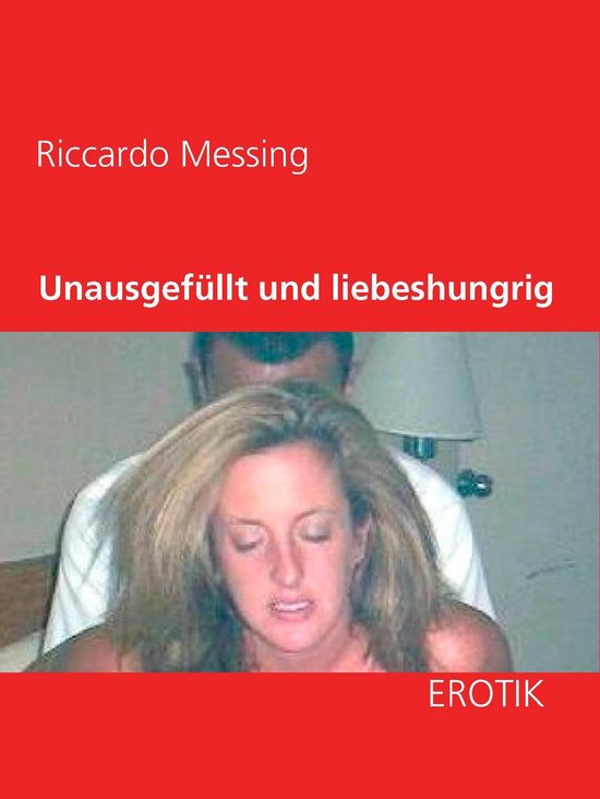 Unausgefüllt und liebeshungrig - cover