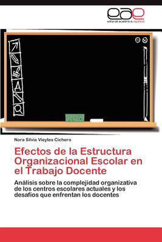 Efectos de La Estructura Organizacional Escolar En El Trabajo Docente