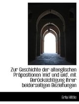 Zur Geschichte Der Altenglischen Prapositionen 'Mid' Und Wid', Mit Berucksichtigung Ihrer Beiderseit