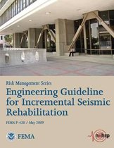 Engineering Guideline for Incremental Seismic Rehabilitation (Fema P-420 / May 2009)
