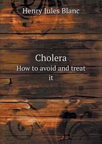 Cholera How to avoid and treat it