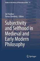 Studies in the History of Philosophy of Mind 16 - Subjectivity and Selfhood in Medieval and Early Modern Philosophy