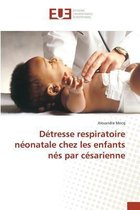 Détresse respiratoire néonatale chez les enfants nés par césarienne