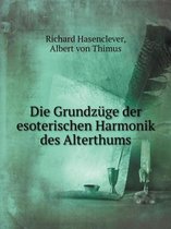 Die Grundzuge der esoterischen Harmonik des Alterthums