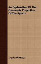 An Explanation Of The Gnomonic Projection Of The Sphere