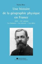 Études - Une histoire de la géographie physique en France (XIXe - XXe siècles)