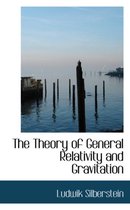 The Theory of General Relativity and Gravitation