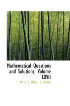 Mathematical Questions and Solutions, Volume LXVII