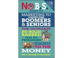 No B.S. Guide To Marketing To Leading Edge Boomers & Seniors