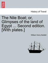 The Nile Boat; Or, Glimpses of the Land of Egypt ... Second Edition. [With Plates.]