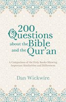 200 Questions about the Bible and the Qur'an: A Comparison of the Holy Books Showing Important Similarities and Differences