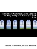 The Richard Mansfield Acting Version of King Henry V