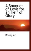 A Bouquet of Love for an Heir of Glory