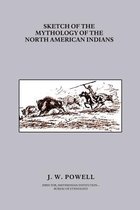 Sketch of the Mythology of the North American Indians