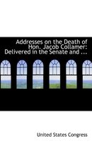 Addresses on the Death of Hon. Jacob Collamer